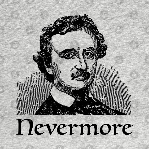 Nevermore Edgar Allan Poe Fan, Literature fan, The Raven, Book Lover, Gothic Horror Fan, Baltimore, American Author by penandinkdesign@hotmail.com